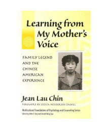Learning From My Mother's Voice: Family Legend And The Chinese American Experience (MULTICULTURAL FOUNDATIONS OF PSYCHOLOGY AND COUNSELING)