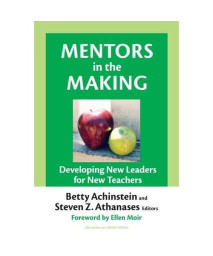 Mentors in the Making: Developing New Leaders for New Teachers (The Series on School Reform) (Series on School Reform (Paperback))
