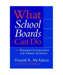 What School Boards Can Do: Reform Governance for Urban Schools