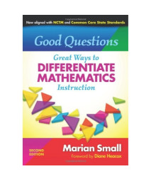Good Questions: Great Ways to Differentiate Mathematics Instruction, Second Edition (0)
