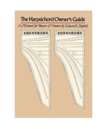 The Harpsichord Owner's Guide: A Manual for Buyers and Owners