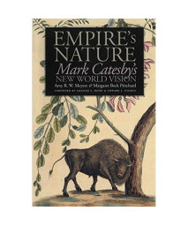 Empire's Nature: Mark Catesby's New World Vision (Published by the Omohundro Institute of Early American History and Culture and the University of North Carolina Press)