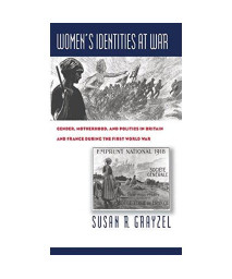 Women's Identities at War: Gender, Motherhood, and Politics in Britain and France during the First World War