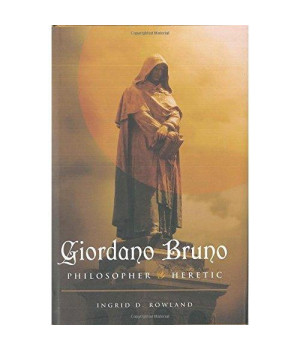 Giordano Bruno: Philosopher/Heretic