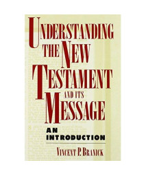 Understanding the New Testament and Its Message