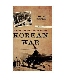 Historical Dictionary of the Korean War (Historical Dictionaries of War, Revolution, and Civil Unrest)