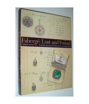 Faberge: Lost and Found : The Recently Discovered Jewelry Designs from the St. Petersburg Archives