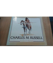 Charles M. Russell: Paintings, Drawings, and Sculpture in the Amon Carter Museum (Library of American Art)