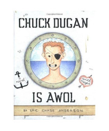 Chuck Dugan Is AWOL: A Novel - With Maps