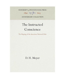 The Instructed Conscience: The Shaping of the American National Ethic