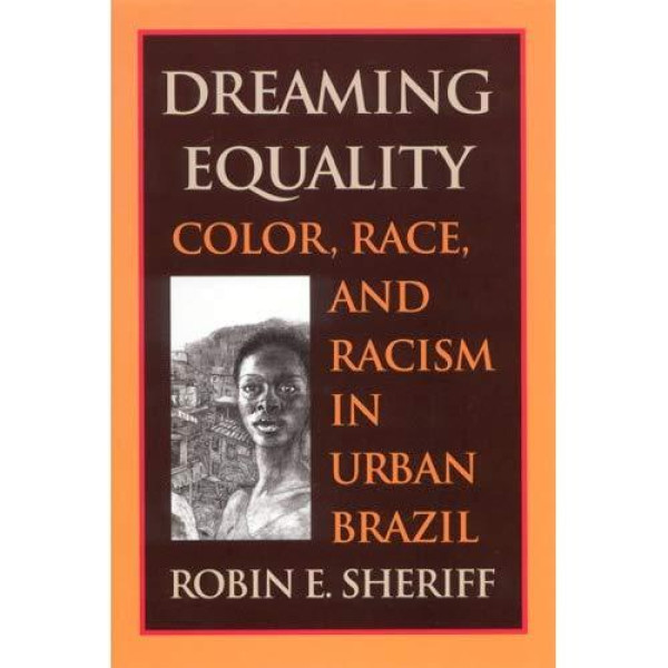 Buy Dreaming Equality Color, Race, and Racism in Urban Brazil