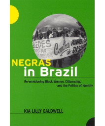 Negras in Brazil: Re-envisioning Black Women, Citizenship, and the Politics of Identity      (Paperback)