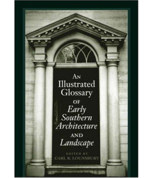 An Illustrated Glossary of Early Southern Architecture and Landscape      (Paperback)