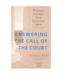 Answering the Call of the Court: How Justices and Litigants Set the Supreme Court Agenda (Constitutionalism and Democracy)      (Paperback)