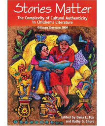 Stories Matter: The Complexity of Cultural Authenticity in Children's Literature      (Paperback)