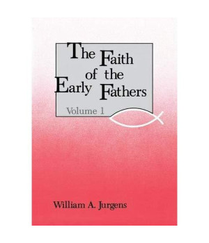 Faith of the Early Fathers, Vol. 1      (Paperback)