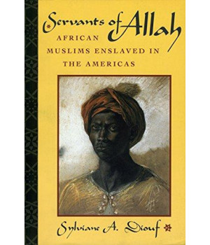 Servants of Allah: African Muslims Enslaved in the Americas      (Paperback)