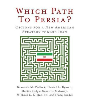Which Path to Persia?: Options for a New American Strategy toward Iran      (Paperback)
