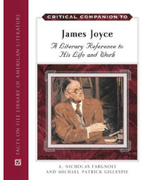 Critical Companion to James Joyce: A Literary Companion to His Life And Works (Critical Companion (Hardcover))      (Hardcover)