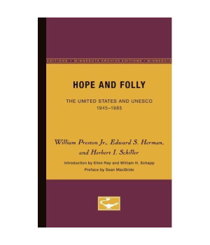 Hope and Folly: The United States and UNESCO, 1945-1985 (Media and Society)
