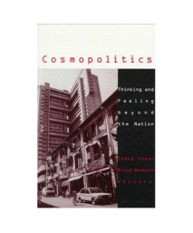 Cosmopolitics: Thinking and Feeling Beyond the Nation (Cultural Politics)