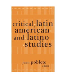 Critical Latin American And Latino Studies (Cultural Studies of the Americas)