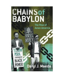 Chains of Babylon: The Rise of Asian America (Critical American Studies)