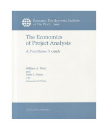The Economics of Project Analysis: A Practitioner's Guide (WBI Learning Resources Series)