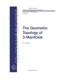 The Geometric Topology of 3-Manifolds (COLLOQUIUM PUBLICATIONS (AMER MATHEMATICAL SOC))