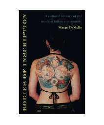Bodies of Inscription: A Cultural History of the Modern Tattoo Community