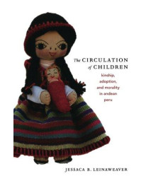 The Circulation of Children: Kinship, Adoption, and Morality in Andean Peru (Latin America Otherwise)      (Paperback)