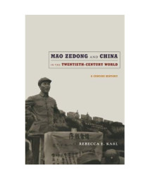 Mao Zedong and China in the Twentieth-Century World: A Concise History (Asia-Pacific: Culture, Politics, and Society)