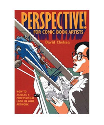 Perspective! for Comic Book Artists: How to Achieve a Professional Look in your Artwork
