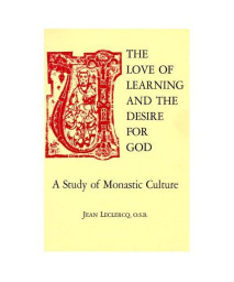 The Love of Learning and The Desire for God: A Study of Monastic Culture