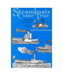 Steamboats Come True: American Inventors in Action