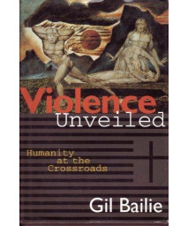 Violence Unveiled: Humanity at the Crossroads      (Hardcover)