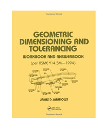 Geometric Dimensioning and Tolerancing: Workbook and Answerbook (Mechanical Engineering)