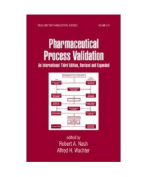 Pharmaceutical Process Validation: An International (Drugs and the Pharmaceutical Sciences)