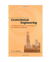 Geotechnical Engineering: Principles and Practices of Soil Mechanics and Foundation Engineering (Civil and Environmental Engineering)