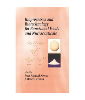 Bioprocesses and Biotechnology for Functional Foods and Nutraceuticals (Nutraceutical Science and Technology)