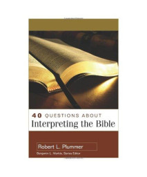 40 Questions About Interpreting the Bible (40 Questions & Answers Series)