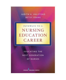 Pathways to a Nursing Education Career: Educating the Next Generation of Nurses