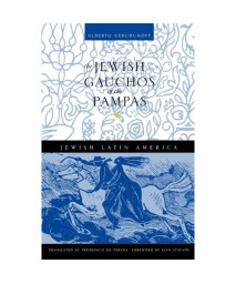 The Jewish Gauchos of the Pampas (Jewish Latin America Series)