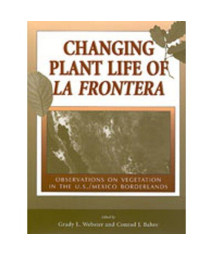 Changing Plant Life of La Frontera: Observations on Vegetation in the U.S./Mexico Borderlands