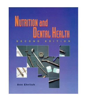 Nutrition and Dental Health (Nutrition & Dental Health ( Ehrlich/ Delmar Pub ))