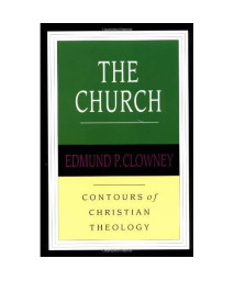 The Church (Contours of Christian Theology)