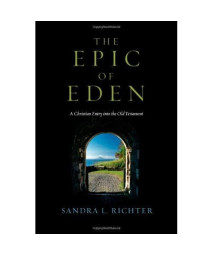 The Epic of Eden: A Christian Entry into the Old Testament