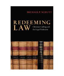 Redeeming Law: Christian Calling and the Legal Profession