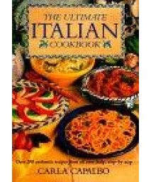 The Ultimate Italian Cookbook: Over 200 Authentic Recipes from All over Italy, Illustrated Step-By-Step      (Hardcover)