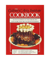 The Culinary Arts Institute Cookbook: An Encyclopedia of Over 4400 Recipes with More Than 500 Color Photographs